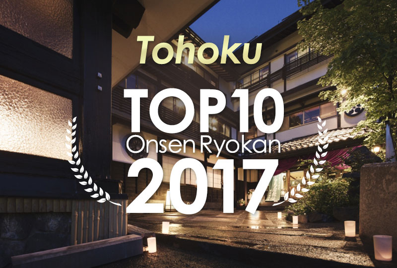 Top 10 Onsen Ryokan 2017 Tohoku Edition Selected Onsen - 