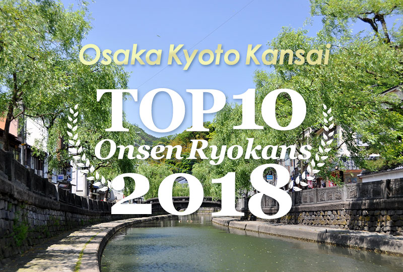 Top 10 Onsen Ryokans 2018 Osaka Kyoto Kansai Edition Selected Onsen Ryokan Best In Japan Private Hot Spring Hotel Open Air Bath Luxury Stay